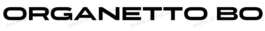 Organetto Bold Exp字体转换 Organetto Bold Exp字体转换